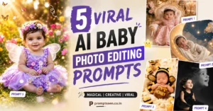 Viral AI Baby Photo Editing Prompts